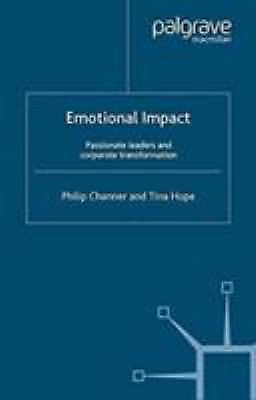 Emotional Impact : Passionate Leaders and Corporate Transformation by T. Hope...