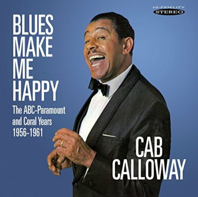 Cab Calloway - Blues Make Me Happy: The ABC-Paramount and Coral Years 1956-1961