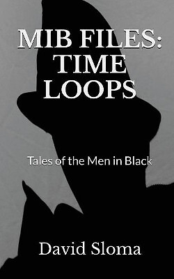 Mib Files: Time Loops   Tales of the Men in Black By David Sloma - New Copy -...