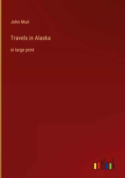 John Muir | Travels In Alaska | Buch | Englisch (2023) | In Large Print-image