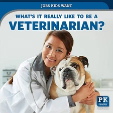 What's It Really Like to Be a Veterinarian? (Jobs Kids Want)