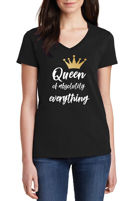 Women's V-neck Queen Of Absolutely Everything Shirt Birthday Christmas Bday