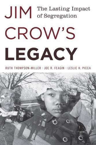 Joe R. Feagin Ruth Thompson-miller Leslie H. Picc Jim Crow's Legac