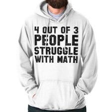 4 Out Of 3 People Struggle With Math Humor Hoodie Hooded Sweatshirt Men Women