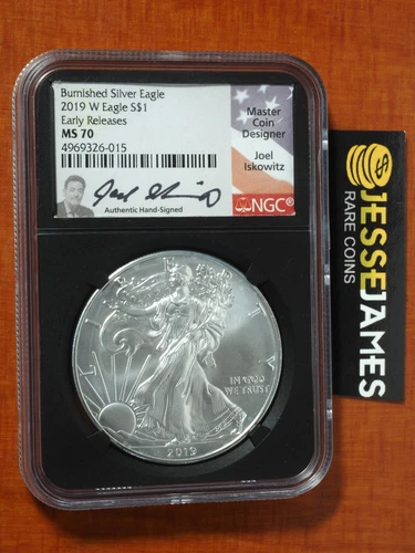 2019 W BURNISHED SILVER EAGLE NGC MS70 FIRST RELEASES JOEL ISKOWITZ SIGNED LABEL