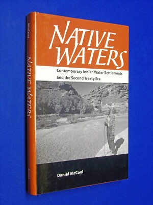 Native Waters Contemporary Indian Water Settlements 1st Ed HARDCOVER McCool 