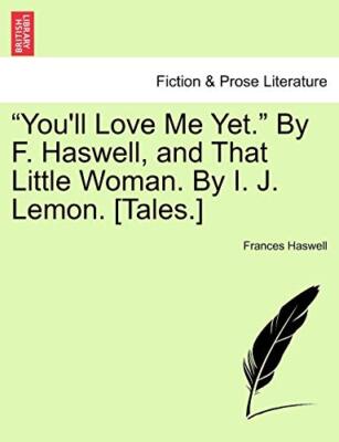Haswell - You'll Love Me Yet. By F.  and That Little Woman. By I. J - X555z