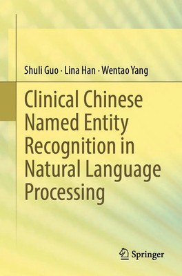 Clinical Chinese Named Entity Recognition in Natural Language Processing | Buch