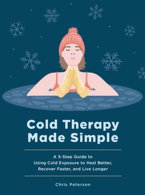 COLD THERAPY MADE SIMPLE by PETERSON, CHRIS Hardback Self Help Business