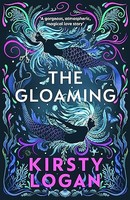 Kirsty Logan - Gloaming - Paperback - G245Z