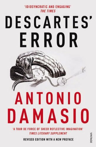Descartes' Error: Emotion, Reason and the Human Brain-Antonio Damasio