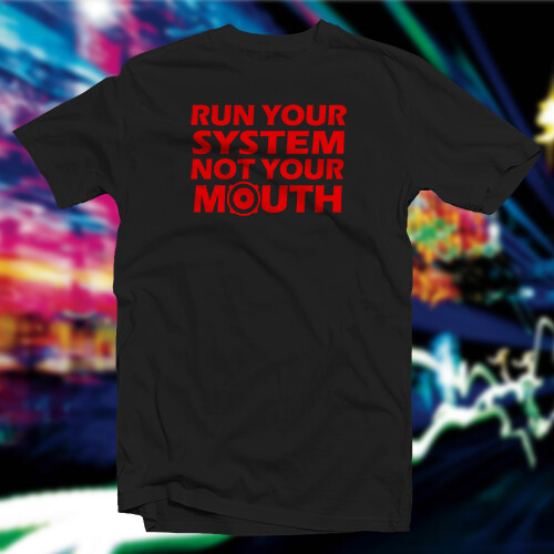Run Your System Not Your Mouth COTTON T-SHIRT Car Home Audio - Picture 47 of 73
