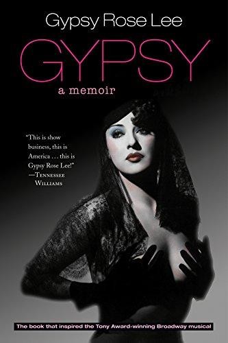 Gypsy: Memoirs of America's Most Celebrated Stripper: A Memoir - Lee, Gypsy Rose