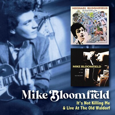 Mike Bloomfield It's Not Killing Me/Live At The Old Waldorf 2-CD NEW SEALED 2024