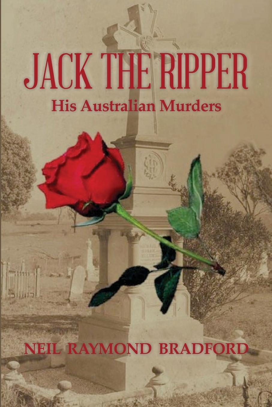 Thumbnail - Jack The Ripper His Australian Murders Neil Raymond Bradford