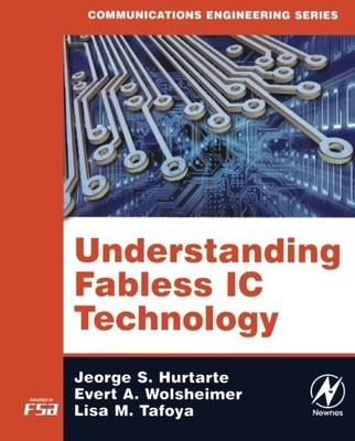 UNDERSTANDING FABLESS IC TECHNOLOGY (COMMUNICATIONS By Jeorge S. Hurtarte NEW