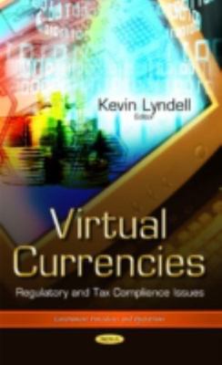 Virtual Currencies : Regulatory and Tax Compliance Issues, Hardcover by Lynde...