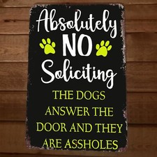 Absolutely No Soliciting The Dogs Answer The Door 8x12 Metal Wall Animal Sign