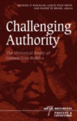 Challenging Authority: The Historical Study Of Contentious Politics (Volume 7) (