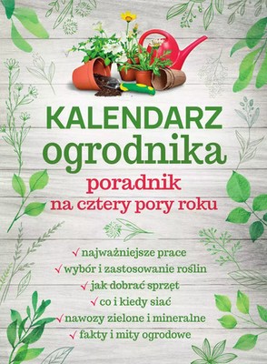 9788383481517 Kalendarz ogrodnika. Poradnik na cztery pory roku SBM