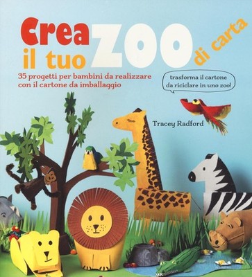 Erstellen Sie Ihren eigenen Papierzoo. 35 Kinderprojekte mit Karton aus...