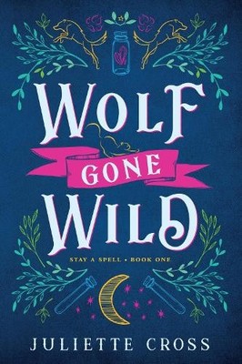 Juliette Cross Wolf Gone Wild (Paperback) Stay A Spell