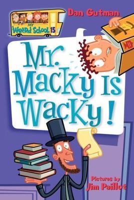 My Weird School #15: Mr. Macky Is Wacky!- paperback, 0061141518, Dan Gutman, new