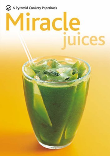 New Pyramid Miracle Juices: Over 50 Juices for a Healthy Life (New Pyramid Pap,