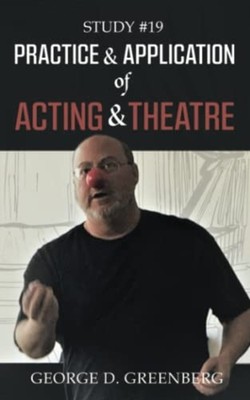 Study #19 Practice & Application of Acting & Theatre -  NEW GEORGE D. GREEN 2022
