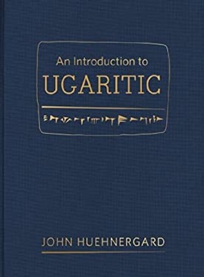 An Introduction to Ugaritic Hardcover John Huehnergard
