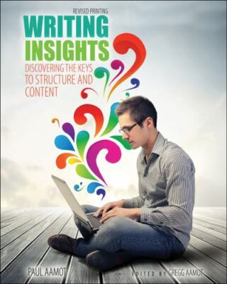 Writing Insights: Discovering the Keys to Structure and Content by Gregg Aamot