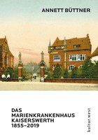 Annett BüTtner | Das Marienkrankenhaus Kaiserswerth 1855-2019 | Taschenbuch