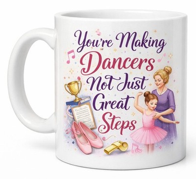 You�re Making Dancers Not Just Great Steps Ballettlehrer Kaffeetasse Geschenk Tasse