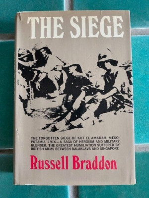 The Siege: The Forgotten Siege of Kut El Amara... by Russell Braddon HCDJ Viking