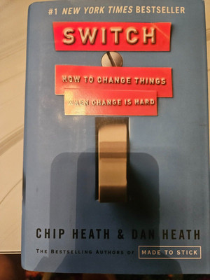 Switch : How to Change Things When Change Is Hard by Dan Heath and Chip Heath...