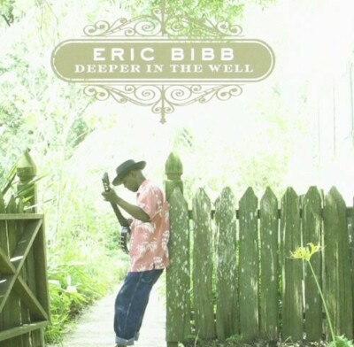 ERIC BIBB - DEEPER IN THE WELL  CD NEU 