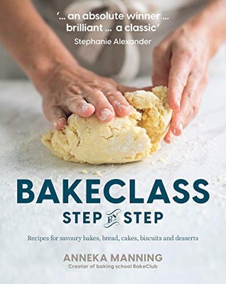 Bake Class Step-by-Step: Recipes for savoury bakes, bread, cakes, biscuits an...