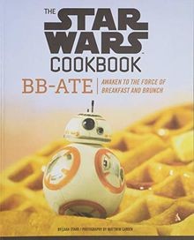 Star Wars Cookbook: BB-Ate: Awaken to the Force of ... | Buch | Zustand sehr gut