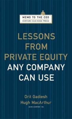 Orit Gadiesh Hugh Macart Lessons from Private Equity Any Company Can  (Hardback)