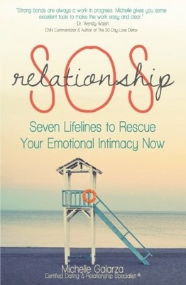 RELATIONSHIP SOS: SEVEN LIFELINES TO RESCUE YOUR EMOTIONAL By Michelle Galarza