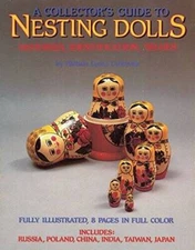 Collectors Guide to Nesting Dolls: Histories, Identification, Values - GOOD