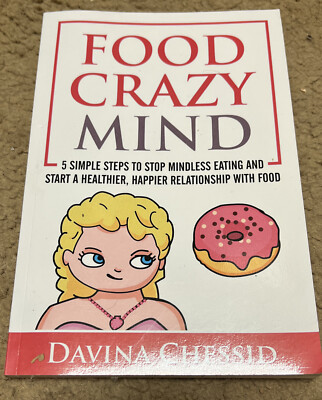 Food Crazy Mind: 5 Simple Steps to Stop Mindless Eating and Start a Healt - GOOD