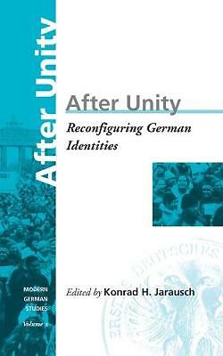 After Unity: Reconfiguring German Identities (Modern German Studies, 2) by 