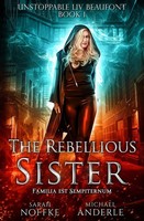 The Rebellious Sister Unstoppable Liv Beaufont Book 1 Sarah Noffke (U. A.) Buch