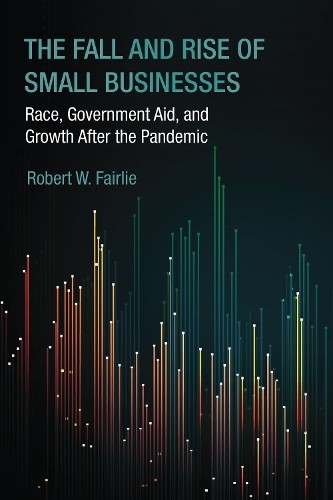 The Fall and Rise of Small Businesses by Robert W. Fairlie - 9780262054751