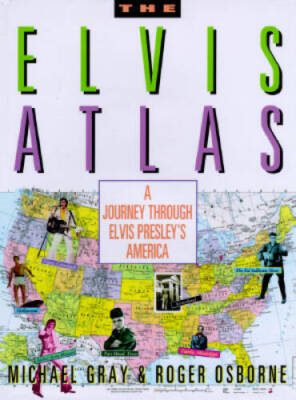 The Elvis Atlas: A Journey Through Elvis Presley's America (Henry Holt Re - GOOD
