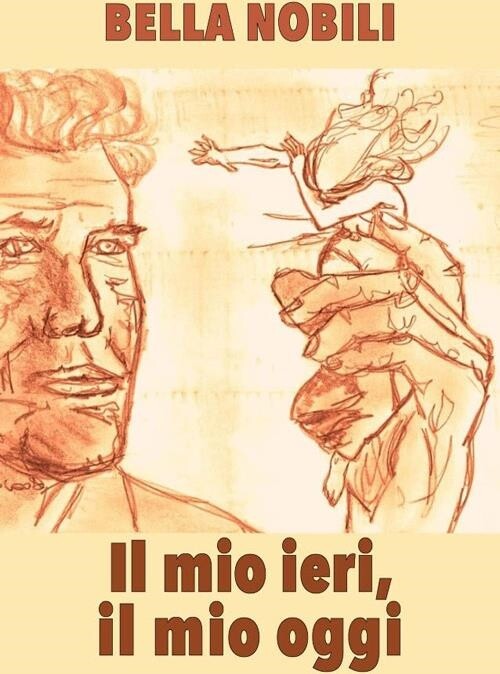 Libri Nobili Bella - Il Mio Ieri, Il Mio Oggi