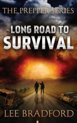 Long Road to Survival: The Prepper Series by Bradford, Lee