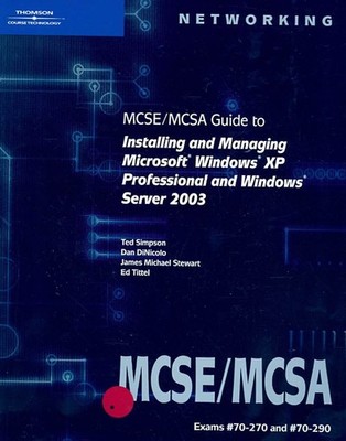 70-270 & 70-290: MCSE/MCSA Guide to Installing and Managing Microsoft Window...