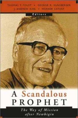 A Scandalous Prophet: The Way of Mission After Newbigin, , Very Good Book